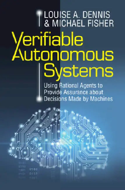 Verifiable Autonomous Systems by Louise A. Dennis