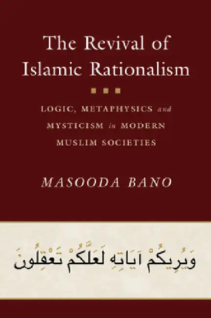 The Revival of Islamic Rationalism by Masooda Bano