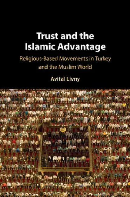 Trust and the Islamic Advantage by Avital Livny