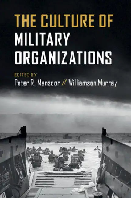 The Culture of Military Organizations by Peter R. Mansoor