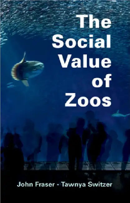 The Social Value of Zoos by John Fraser
