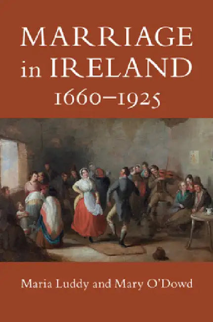 Marriage in Ireland, 1660-1925 by Maria Luddy