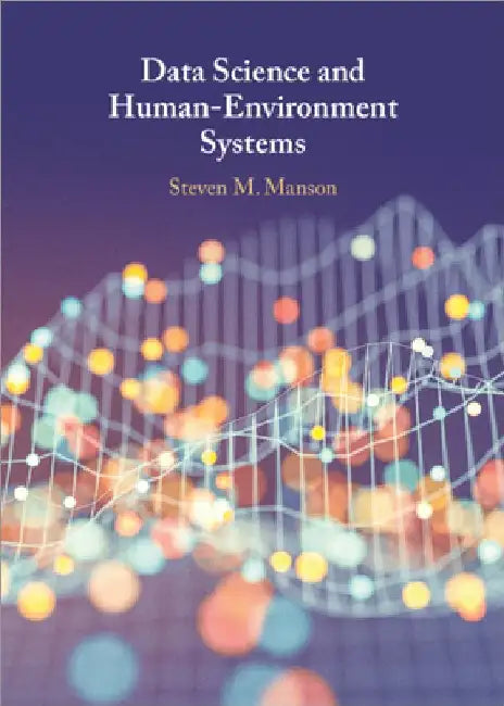 Data Science and Human-Environment Systems by Steven M. Manson