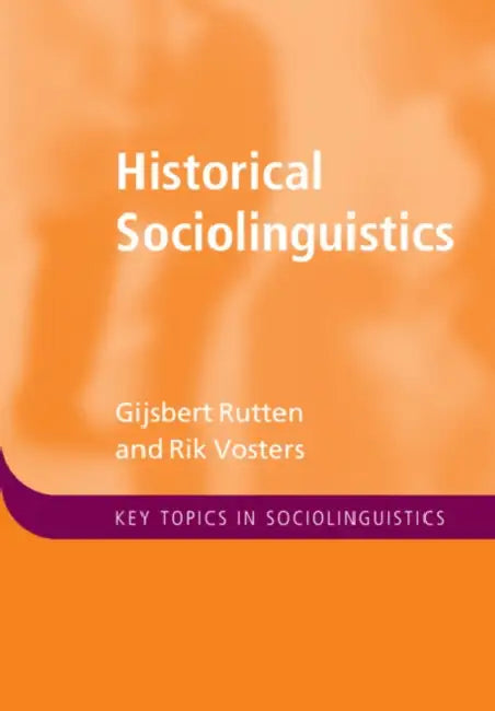 Historical Sociolinguistics by Gijsbert Rutten, Rik Vosters