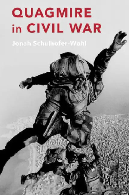 Quagmire in Civil War by Jonah Schulhofer-Wohl