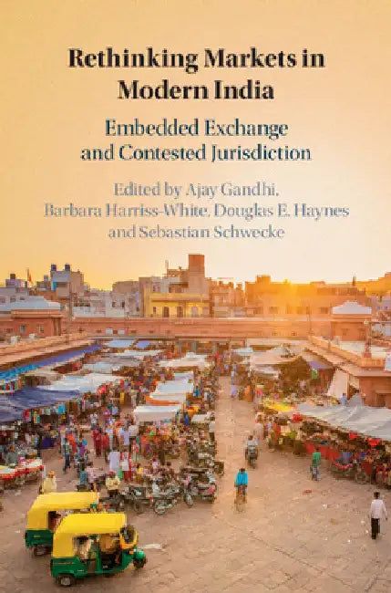 Rethinking Markets in Modern India by Ajay Gandhi