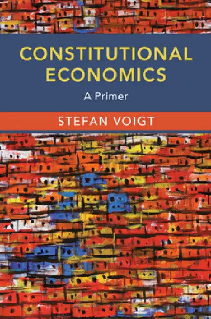 Constitutional Economics by Stefan Voigt