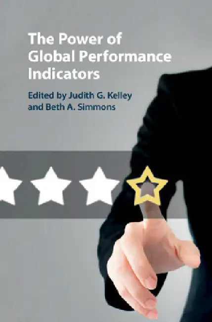 The Power of Global Performance Indicators by Judith G. Kelley