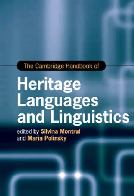 The Cambridge Handbook of Heritage Languages and Linguistics by Silvina Montrul