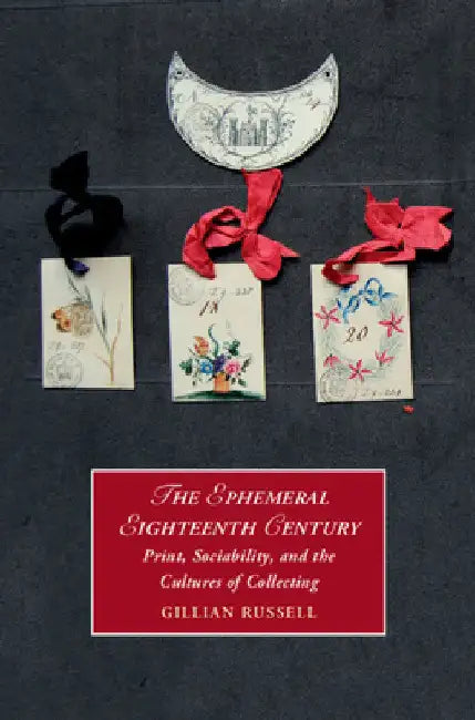 The Ephemeral Eighteenth Century by Gillian Russell
