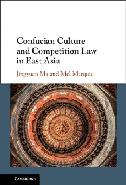 Confucian Culture and Competition Law in East Asia by Jingyuan Ma