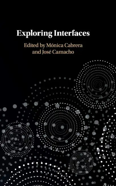 Exploring Interfaces by Mónica Cabrera, José Camacho