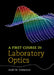 A First Course in Laboratory Optics by Andri M. Gretarsson