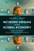 Network Origins of the Global Economy by Hilton L. Root