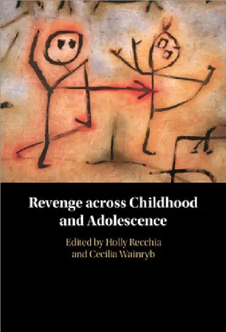 Revenge across Childhood and Adolescence by Holly Recchia