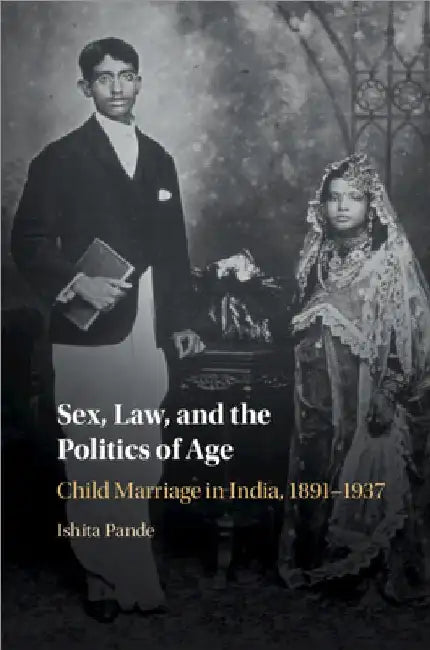 Sex, Law, and the Politics of Age by Ishita Pande