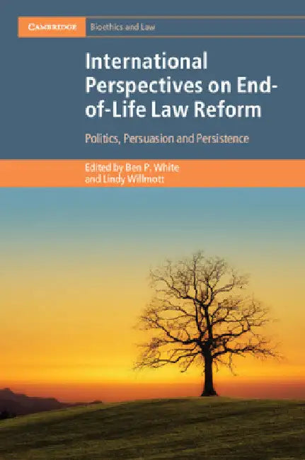 International Perspectives on End-of-Life Law Reform by Ben P. White