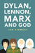 Dylan, Lennon, Marx and God by Jon Stewart