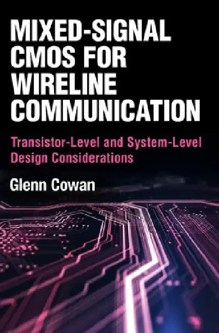 Mixed-Signal CMOS for Wireline Communication by Glenn Cowan