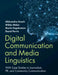 Digital Communication and Media Linguistics: With Case Studies in Journalism, Pr, and Community Communication by Aleksandra Gnach, Wibke Weber, Martin Engebretsen