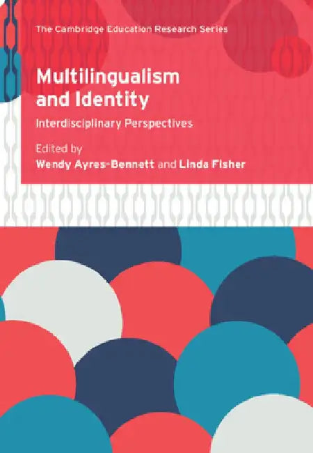 Multilingualism and Identity: Interdisciplinary Perspectives by Wendy Ayres-Bennett