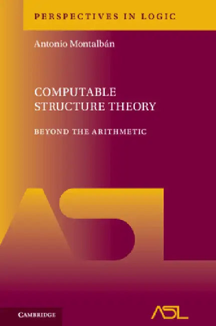 Computable Structure Theory: Beyond the Arithmetic by Antonio Montalbán