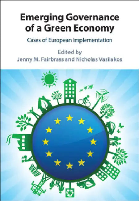 Emerging Governance of a Green Economy by Jenny M. Fairbrass