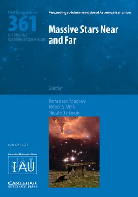 Massive Stars Near and Far (Iau S361) by Jonathan Mackey