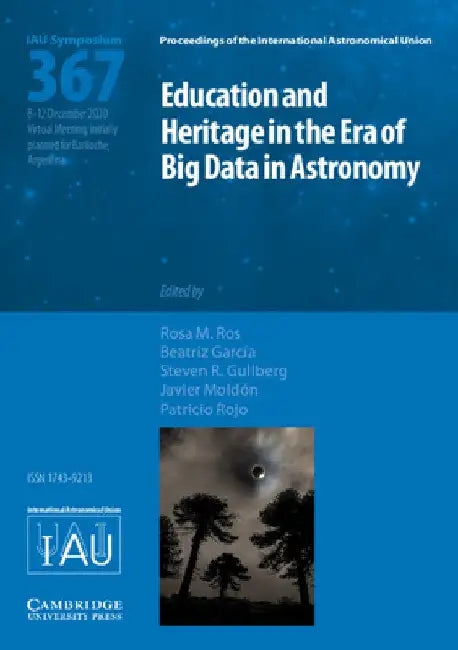 Education and Heritage in the Era of Big Data in Astronomy (IAU S367) by Rosa M. Ros