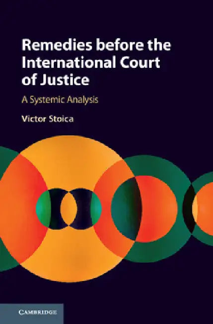 Remedies before the International Court of Justice by Victor Stoica