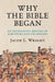 Why the Bible Began: An Alternative History of Scripture and Its Origins by Jacob L. Wright