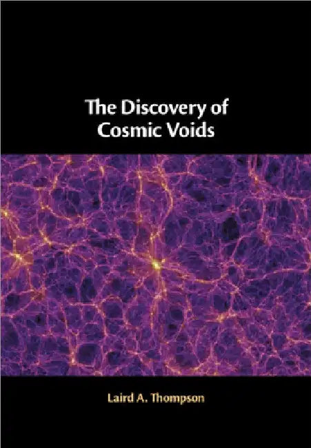The Discovery of Cosmic Voids by Laird A. Thompson