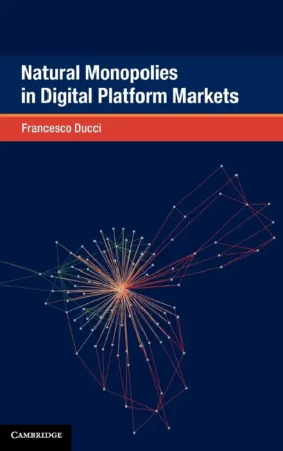 Natural Monopolies in Digital Platform Markets by Francesco Ducci