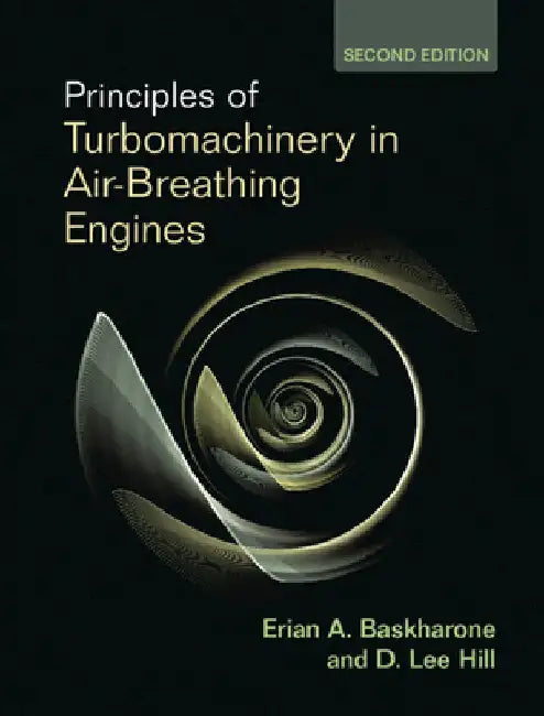 Principles of Turbomachinery in Air-Breathing Engines by Erian A. Baskharone