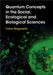 Quantum Concepts in the Social, Ecological and Biological Sciences by Fabio Bagarello