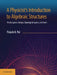 A Physicist's Introduction to Algebraic Structures by Palash B. Pal