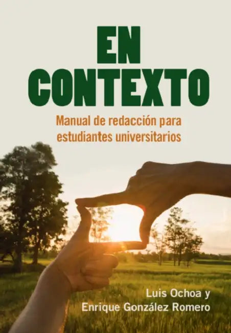 En Contexto: Manual de Redacción Para Estudiantes Universitarios by Luis Ochoa, Enrique González Romero