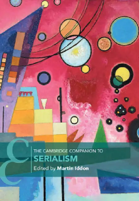 The Cambridge Companion to Serialism by Martin Iddon