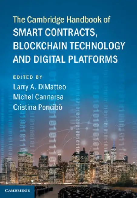 The Cambridge Handbook of Smart Contracts, Blockchain Technology and Digital Platforms by Larry A. Dimatteo