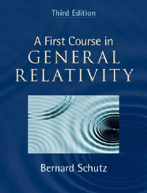 A First Course in General Relativity by Bernard Schutz
