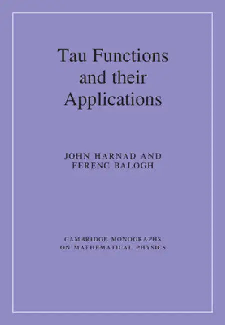 Tau Functions and their Applications by John Harnad