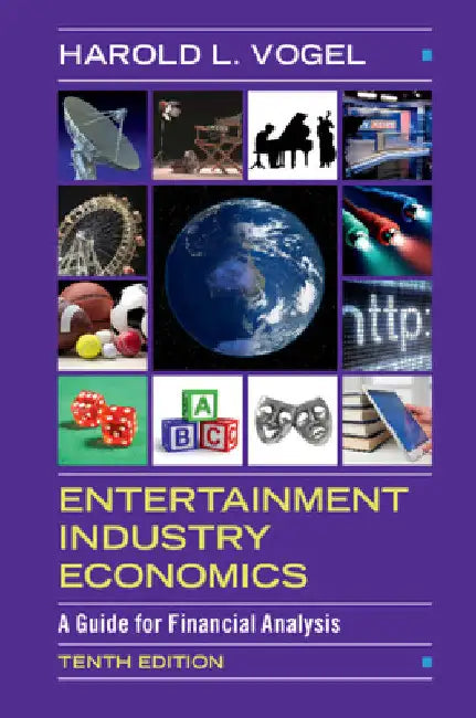 Entertainment Industry Economics by Harold L. Vogel