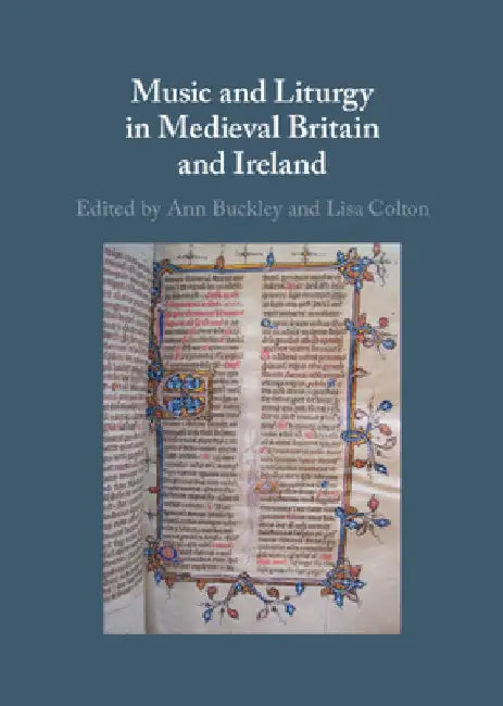 Music and Liturgy in Medieval Britain and Ireland by Ann Buckley
