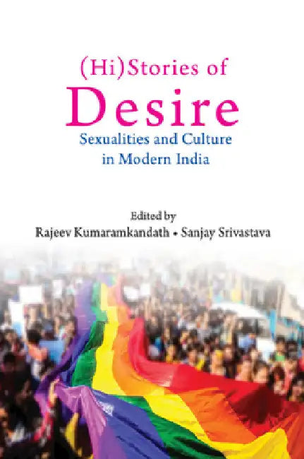 (Hi)Stories of Desire: Sexualities and Culture in Modern India by Rajeev Kumaramkandath