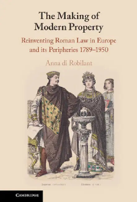 The Making of Modern Property by Anna Di Robilant