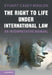 The Right to Life under International Law by Stuart Casey-Maslen