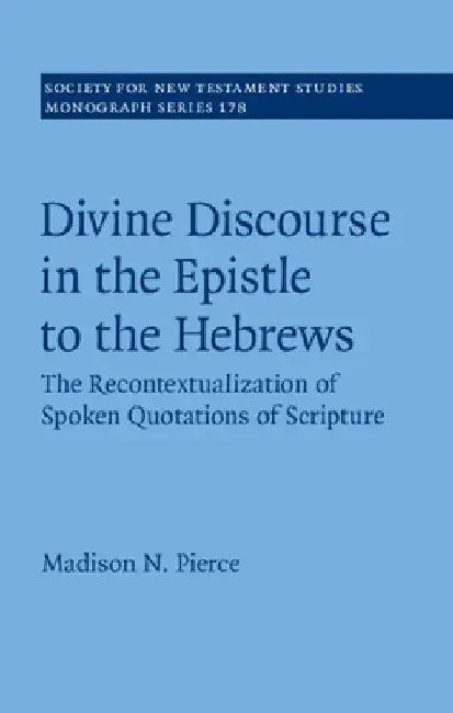 Divine Discourse in the Epistle to the Hebrews by Madison N. Pierce