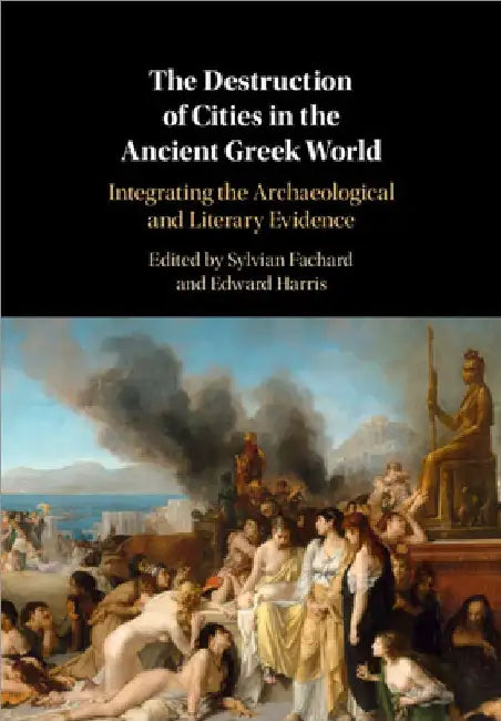 The Destruction of Cities in the Ancient Greek World by Sylvian Fachard