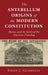 The Antebellum Origins of the Modern Constitution by Simon J. Gilhooley
