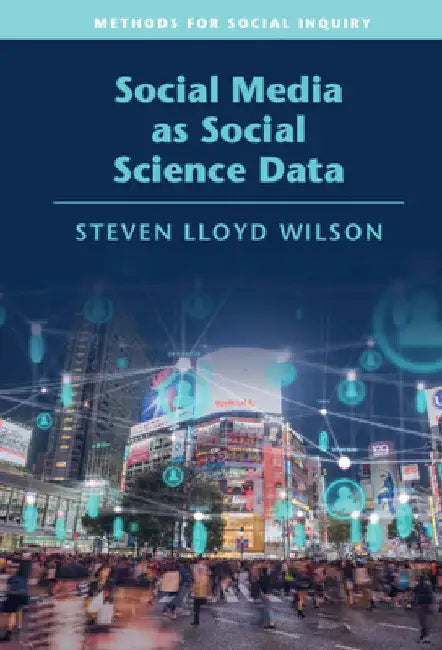 Social Media as Social Science Data by Steven Lloyd Wilson